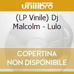 (LP Vinile) Dj Malcolm - Lulo vinile