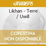 Likhan - Terre / Uwill cd