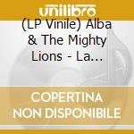 (LP Vinile) Alba & The Mighty Lions - La Verdad (7') vinile