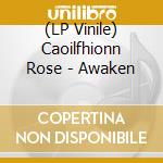 (LP Vinile) Caoilfhionn Rose - Awaken vinile