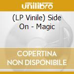 (LP Vinile) Side On - Magic lp vinile di Side On