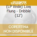 (LP Vinile) Low Flung - Dribble (12