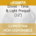 Envee - Time & Light Prequel (12') cd