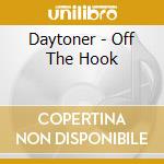 Daytoner - Off The Hook cd