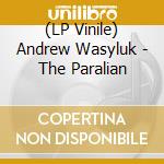 (LP Vinile) Andrew Wasyluk - The Paralian vinile