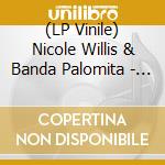 (LP Vinile) Nicole Willis & Banda Palomita - My Soul Sensation lp vinile di Willis, Nicole & Banda Pa