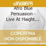 Afro Blue Persuasion - Live At Haight Levels Vol 1 cd musicale di Afro Blue Persuasion