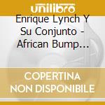 Enrique Lynch Y Su Conjunto - African Bump (7') cd