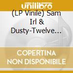 (LP Vinile) Sam Irl & Dusty-Twelve Inch Jams 004 lp vinile di Terminal Video