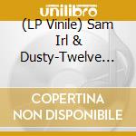 (LP Vinile) Sam Irl & Dusty-Twelve Inch Jams 004 vinile