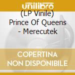 (LP Vinile) Prince Of Queens - Merecutek lp vinile di Prince Of Queens