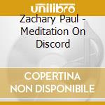 Zachary Paul - Meditation On Discord cd