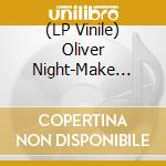 (LP Vinile) Oliver Night-Make Believe lp vinile di Terminal Video