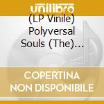 (LP Vinile) Polyversal Souls (The) -Feqer Feqer New (Feat. Alemayehu Eshete) lp vinile di Terminal Video