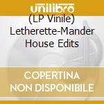 (LP Vinile) Letherette-Mander House Edits lp vinile di Terminal Video