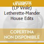 (LP Vinile) Letherette-Mander House Edits vinile