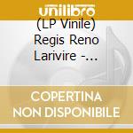 (LP Vinile) Regis Reno Larivire - Contree vinile