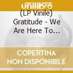 (LP Vinile) Gratitude - We Are Here To Party / Loving You lp vinile di Gratitude