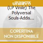 (LP Vinile) The Polyversal Souls-Addis Abeba Bete lp vinile di Terminal Video
