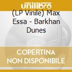 (LP Vinile) Max Essa - Barkhan Dunes vinile