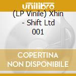 (LP Vinile) Xhin - Shift Ltd 001 lp vinile di Xhin