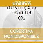 (LP Vinile) Xhin - Shift Ltd 001 vinile