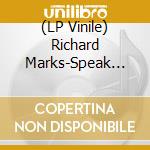 (LP Vinile) Richard Marks-Speak Now vinile