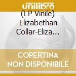 (LP Vinile) Elizabethan Collar-Eliza B.C. vinile