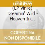 (LP Vinile) Dreamin' Wild - Heaven In Thirty-Eleven vinile