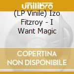 (LP Vinile) Izo Fitzroy - I Want Magic