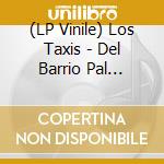 (LP Vinile) Los Taxis - Del Barrio Pal Barrio / Cumbia De Los Taxistas vinile