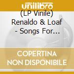 (LP Vinile) Renaldo & Loaf - Songs For Swinging Larvae / Songs From The Surgery (2 Lp) lp vinile
