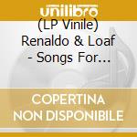 (LP Vinile) Renaldo & Loaf - Songs For Swinging Larvae / Songs From The Surgery (2 Lp) vinile