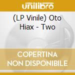 (LP Vinile) Oto Hiax - Two lp vinile