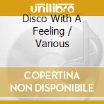 Disco With A Feeling / Various cd musicale