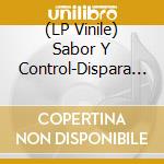 (LP Vinile) Sabor Y Control-Dispara Ya vinile