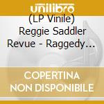 (LP Vinile) Reggie Saddler Revue - Raggedy Bag / Love Is Just Like A Baseball Game vinile