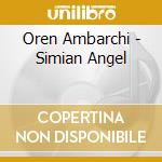 Oren Ambarchi - Simian Angel cd musicale