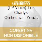 (LP Vinile) Los Charlys Orchestra - You Said (Feat. Xantone Blacq) vinile