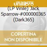 (LP Vinile) Jack Sparrow-#000000365 (Dark365) vinile