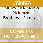 James Mckenzie & Mckenzie Brothers - James Mckenzie & The Mckenzie Brothers cd