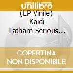 (LP Vinile) Kaidi Tatham-Serious Times vinile