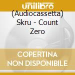 (Audiocassetta) Skru - Count Zero cd