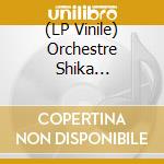 (LP Vinile) Orchestre Shika Shika-Hit After Hit lp vinile di Terminal Video