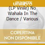 (LP Vinile) No Wahala In The Dance / Various vinile