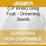 (LP Vinile) Greg Foat - Dreaming Jewels vinile