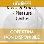 Kraak & Smaak - Pleasure Centre cd
