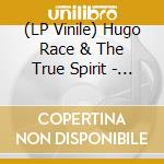 (LP Vinile) Hugo Race & The True Spirit - Goldstreet Sessions lp vinile