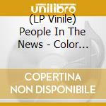 (LP Vinile) People In The News - Color Me (7
