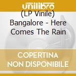 (LP Vinile) Bangalore - Here Comes The Rain vinile
